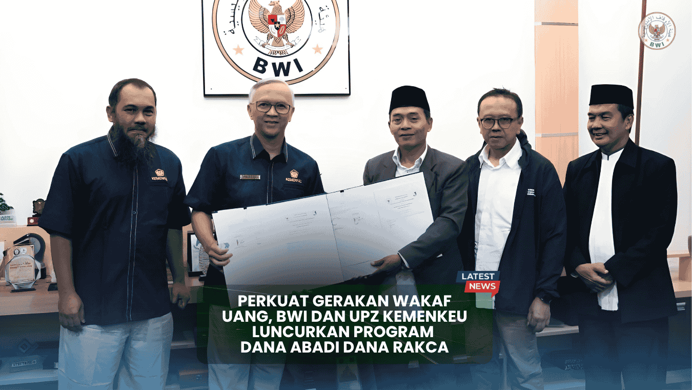 Perkuat Gerakan Wakaf Uang, BWI dan UPZ Kemenkeu Luncurkan Program Dana Abadi Dana Rakca