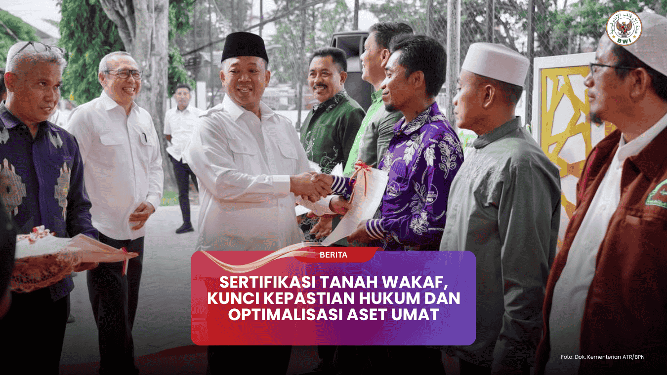 Sertifikasi Tanah Wakaf, Kunci Kepastian Hukum dan Optimalisasi Aset Umat