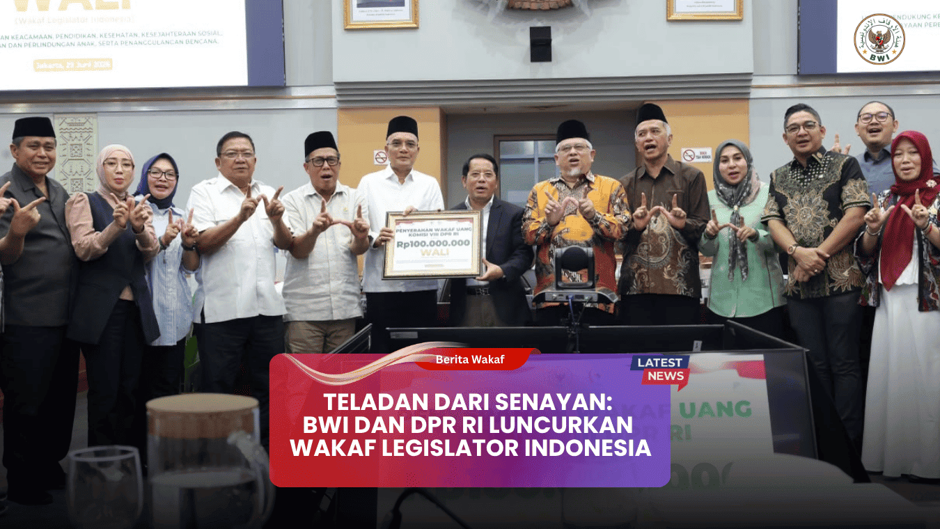 Teladan dari Senayan BWI dan DPR RI Luncurkan Wakaf Legislator Indonesia